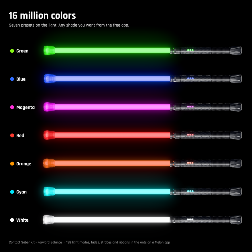 16 million colors: the Contact Saber Kit Forward Balance lit in green, blue, magenta, red, orange, cyan and white. Seven presets on the light, and any shade you want from the free Ants on a Melon app.