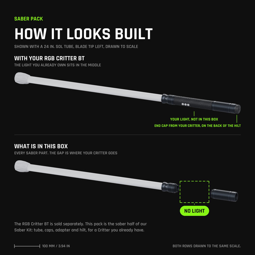 Saber Pack assembled with a 24 inch tube: on top with an RGB Critter BT you already own and its end cap on the back of the hilt, below exactly what is in the box with a gap where the light goes. No light included.