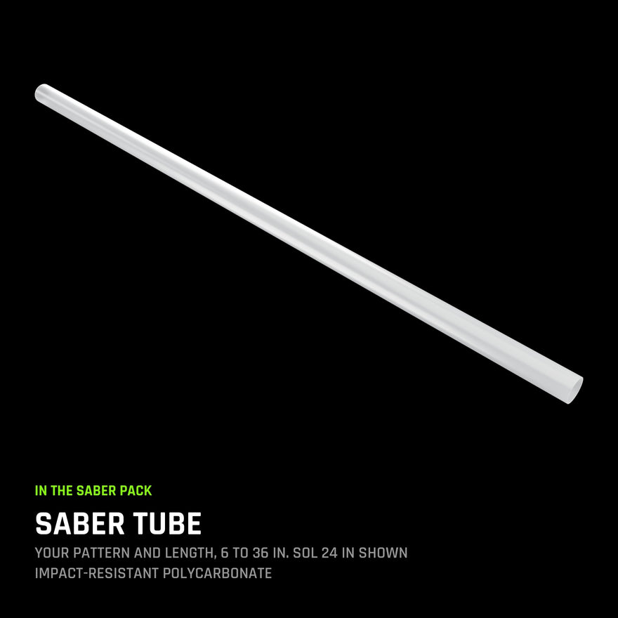 Saber Tube, your pattern and length, 6 to 36 inch, Sol 24 inch shown, impact-resistant polycarbonate.